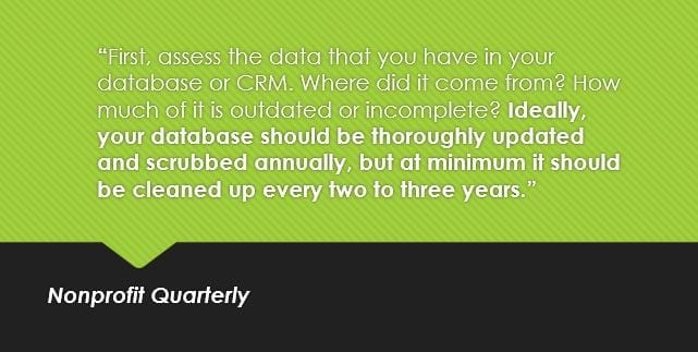 "Ideally, your database should be thoroughly updated and scrubbed annually..." — Nonprofit Quarterly
