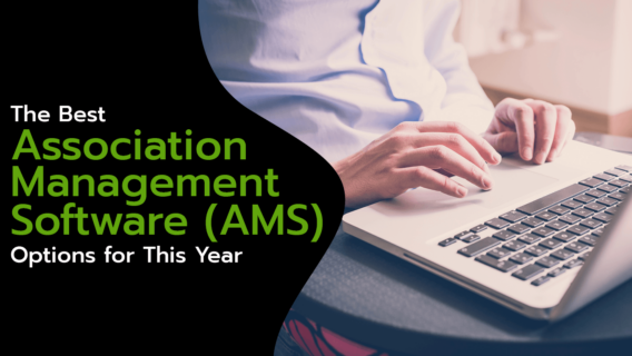 The title of this piece, “The Best Association Management Software (AMS) Options for this Year.”