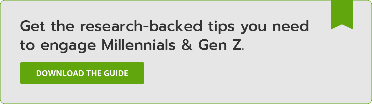 Get the research-backed tips your need to engage Millennials and Gen Z. Download the guide.