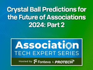 Crystal Ball Predictions for the Future of Associations 2024: Part 2 Webinar