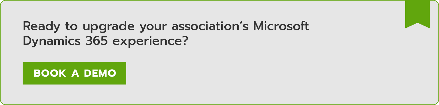 Ready to upgrade your association’s Microsoft Dynamics 365 experience? Book a demo.